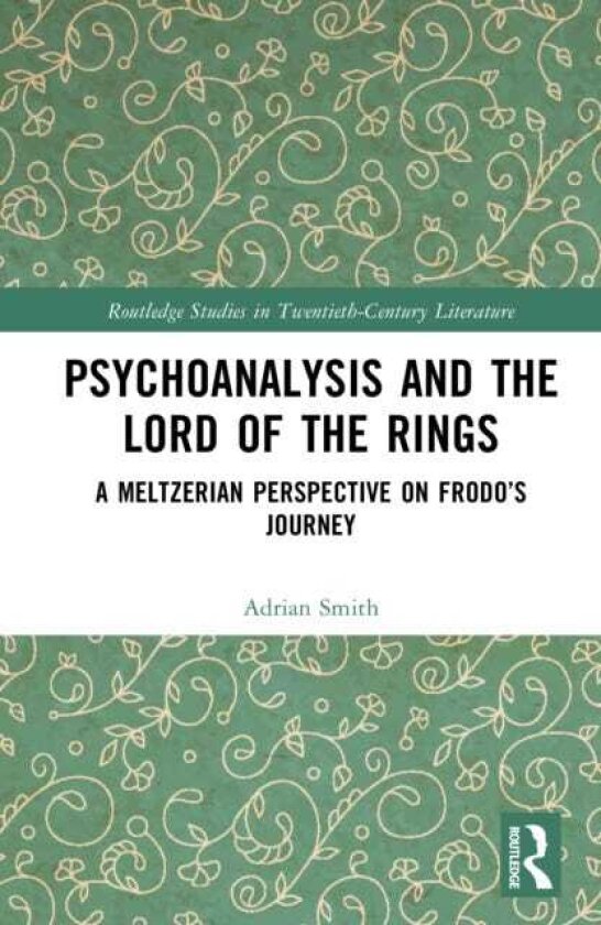 Psychoanalysis and The Lord of the Rings A Meltzerian Perspective on Frodo’s Journey