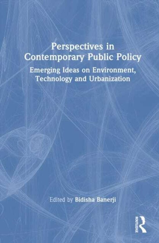 Perspectives in Contemporary Public Policy Emerging Ideas on Environment, Technology and Urbanisation