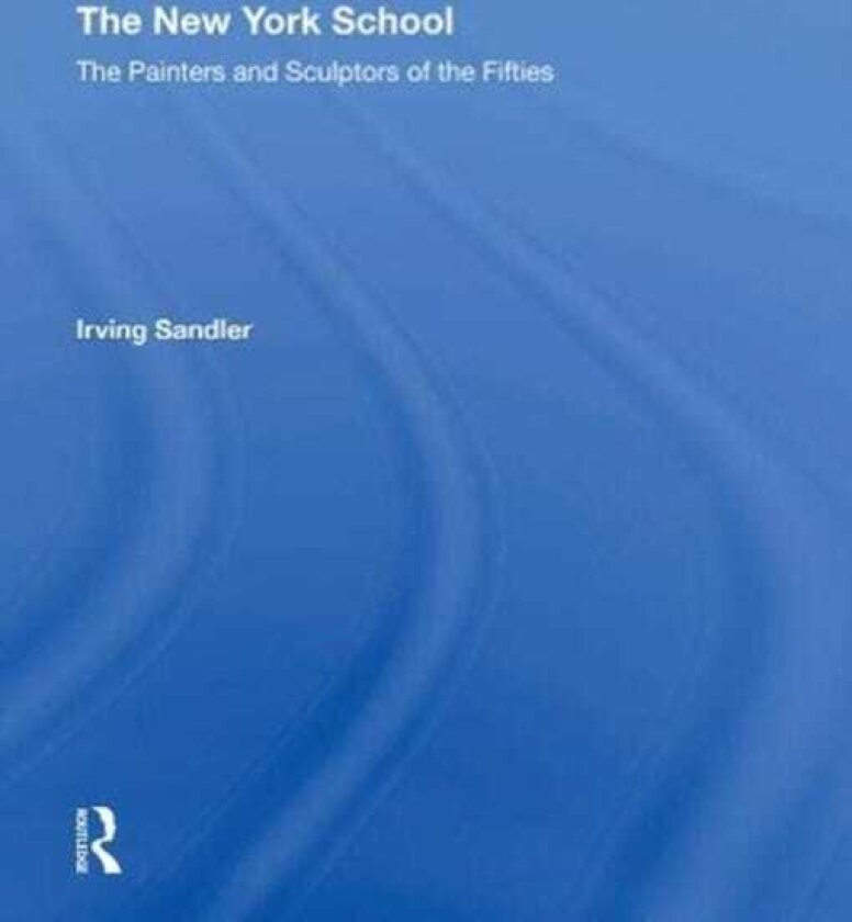 The New York School The Painters and Sculptors of the Fifties