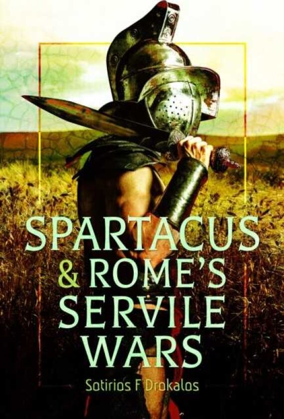Spartacus and Rome's Servile Wars