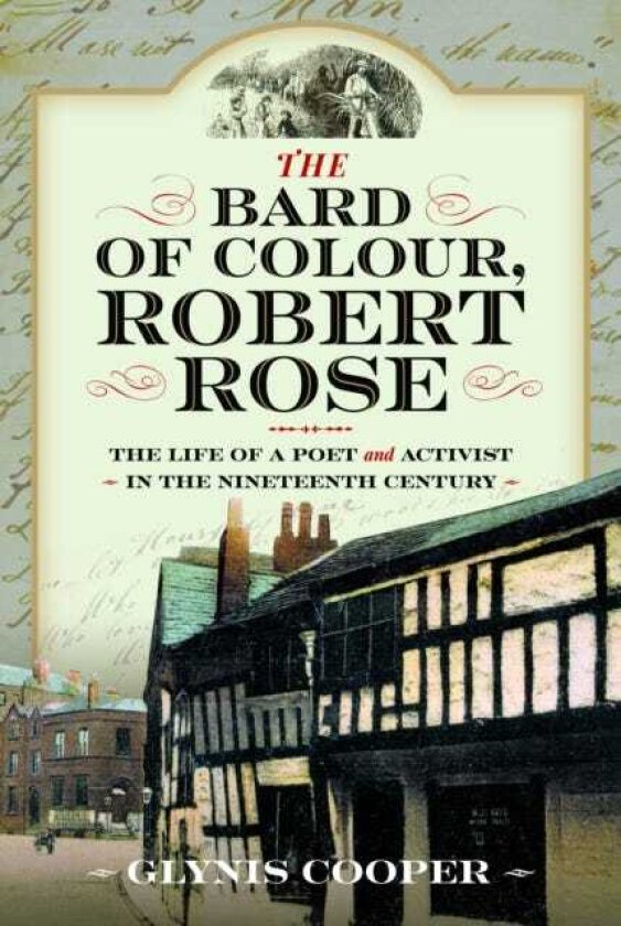 The Bard of Colour, Robert Rose The Life of a Poet and Activist in the Nineteenth Century