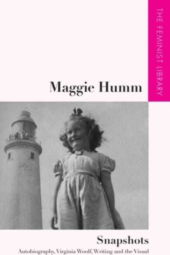Maggie Humm – Snapshots Autobiography, Virginia Woolf, Writing and the Visual