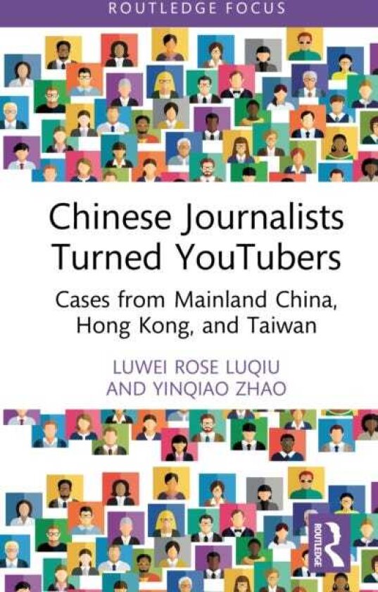 Chinese Journalists Turned YouTubers Cases from Mainland China, Hong Kong, and Taiwan