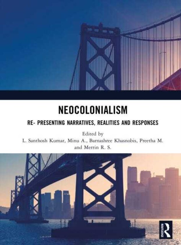 Neocolonialism Re Presenting Narratives, Realities and Responses