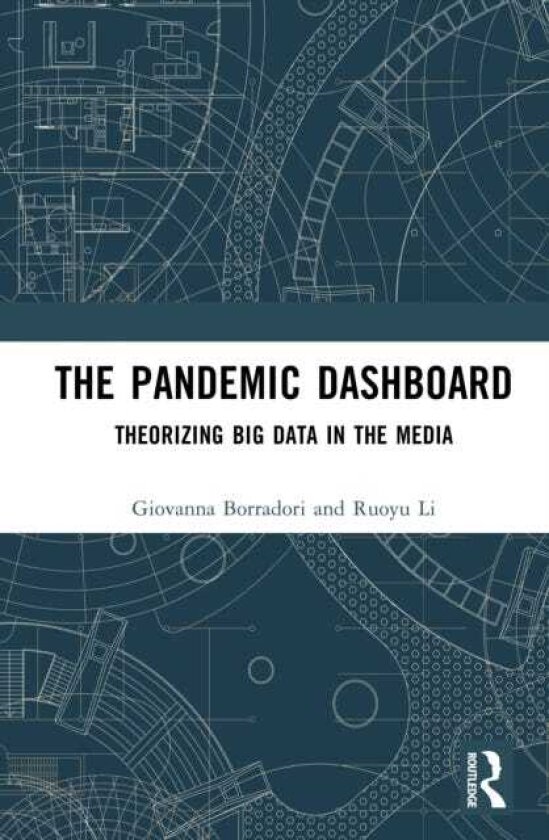 The Pandemic Dashboard Theorizing Big Data in the Media