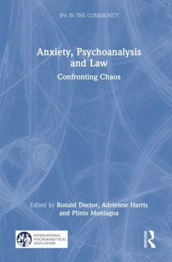 Anxiety, Psychoanalysis and Law Confronting Chaos
