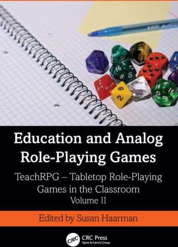 Education and RolePlaying Games TeachRPG – Tabletop RolePlaying Games in the Classroom, Vol II