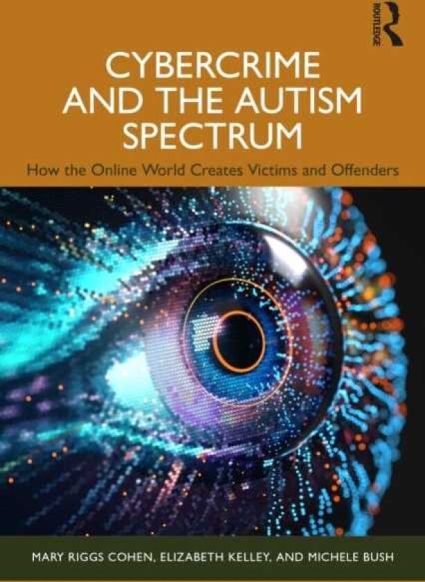 Cybercrime and the Autism Spectrum How the Online World Creates Victims and Offenders
