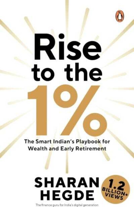Rise to the 1% The Smart Indian’s Playbook for Wealth and Early Retirement