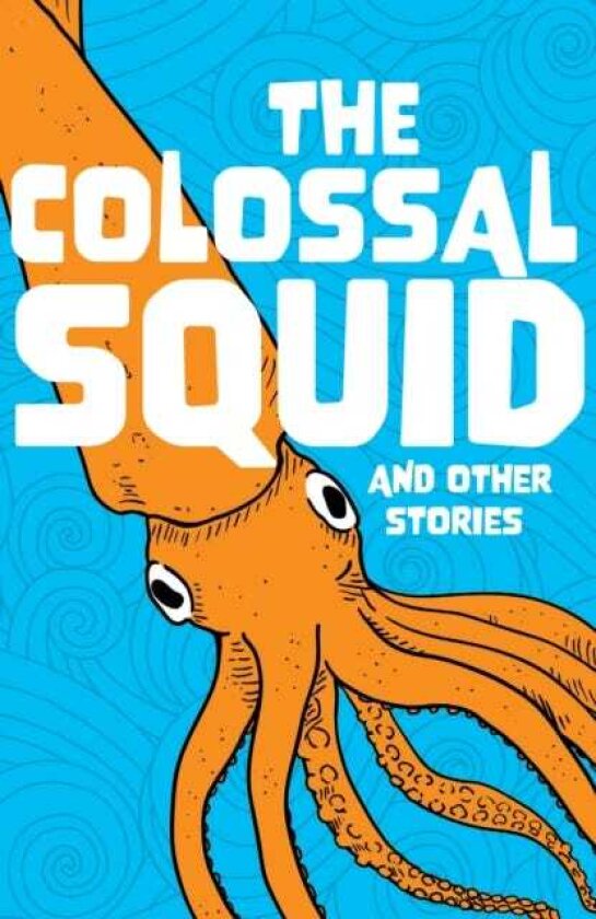 The Colossal Squid and Other Stories Start the Code Anthology
