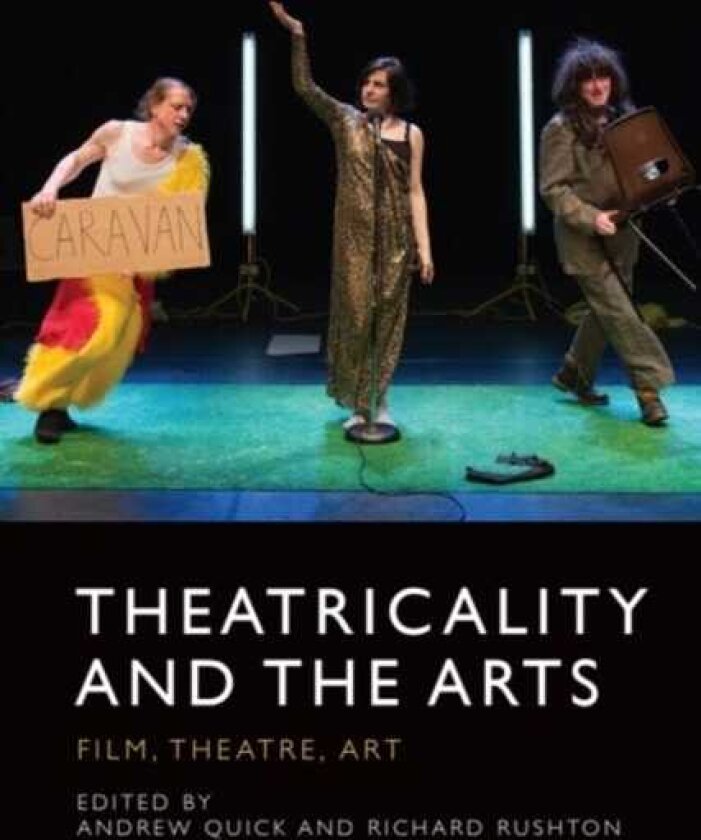 Theatricality and the Arts Film, Theatre, Art