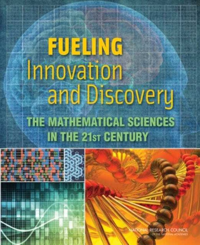 Fueling Innovation and Discovery The Mathematical Sciences in the 21st Century