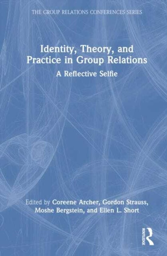 Identity, Theory, and Practice in Group Relations A Reflective Selfie