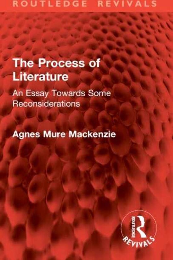 The Process of Literature An Essay Towards Some Reconsiderations