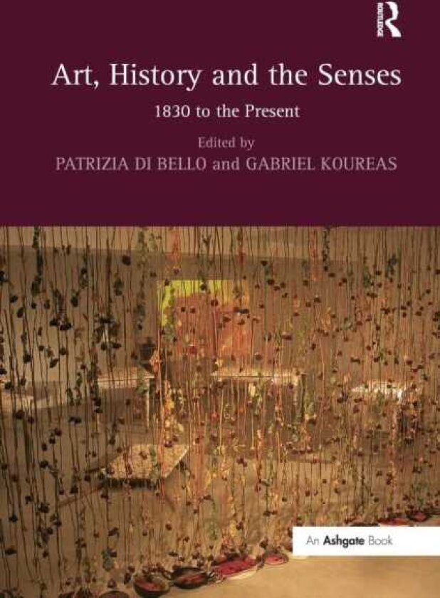 Art, History and the Senses 1830 to the Present