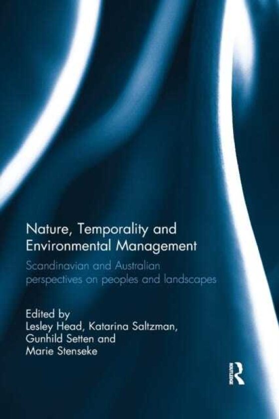 Nature, Temporality and Environmental Management Scandinavian and Australian perspectives on peoples and landscapes