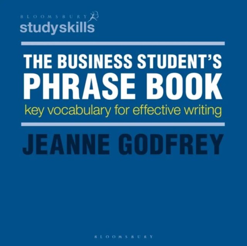 The Business Student's Phrase Book av Dr Jeanne (Teaching Fellow in EAP University of Leeds UK) Godfrey