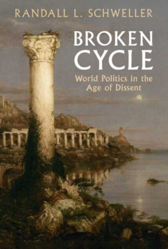 Broken Cycle World Politics in the Age of Dissent