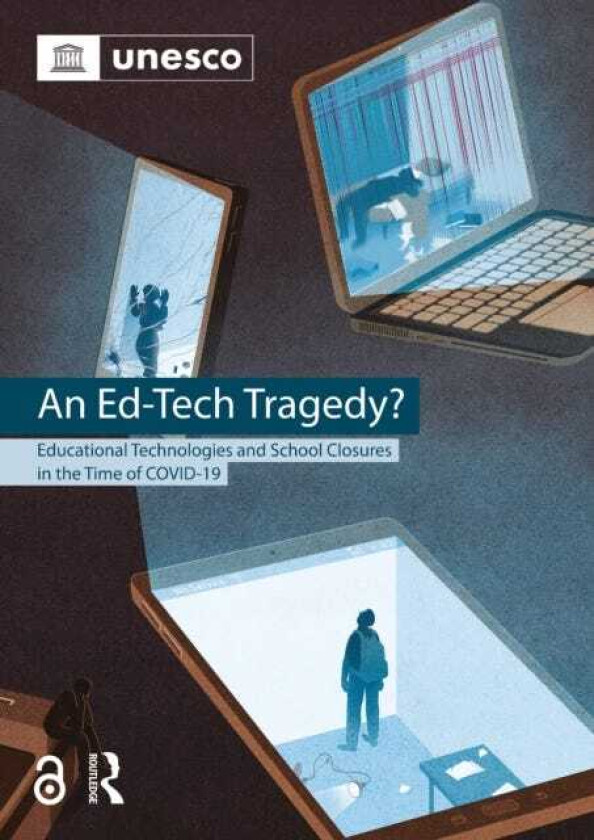 An EdTech Tragedy? Educational Technologies and School Closures in the Time of COVID19
