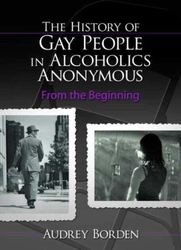 The History of Gay People in Alcoholics Anonymous From the Beginning