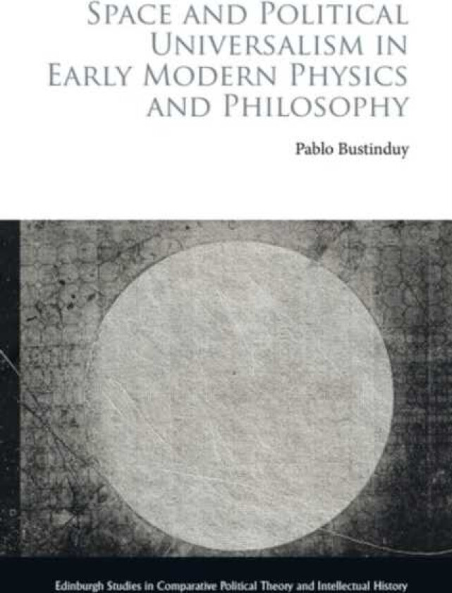 Space and Political Universalism in Early Modern Physics and Philosophy