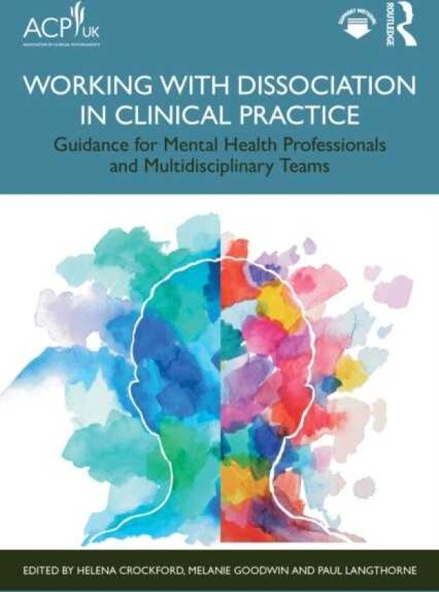 Working with Dissociation in Clinical Practice Guidance for Mental Health Professionals and MultiDisciplinary Teams