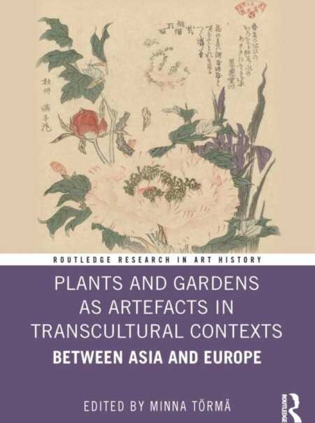 Plants and Gardens as Artefacts in Transcultural Contexts Between Asia and Europe