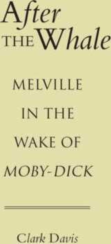 After the Whale Melville in the Wake of MobyDick