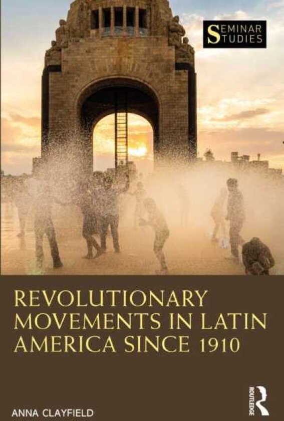 Revolutionary Movements in Latin America since 1910