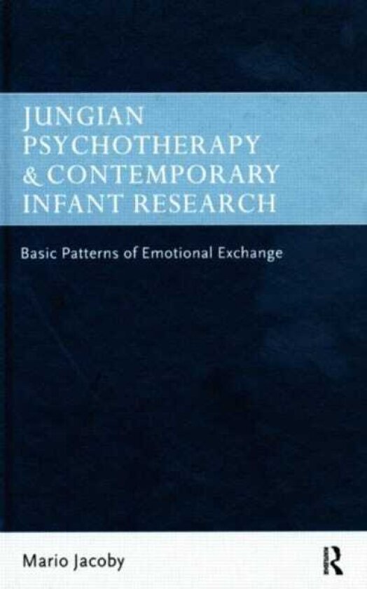 Jungian Psychotherapy and Contemporary Infant Research Basic Patterns of Emotional Exchange