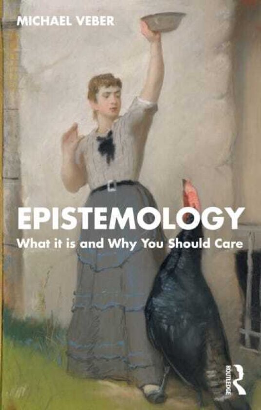 Epistemology What it is and Why You Should Care