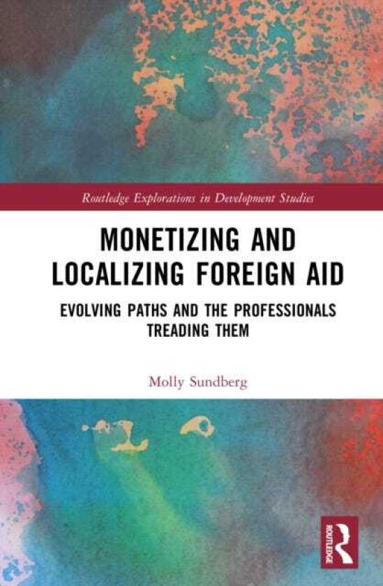 Monetizing and Localizing Foreign Aid Evolving Paths and the Professionals Treading Them