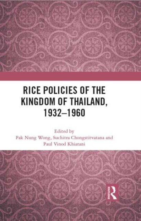 Rice Policies of the Kingdom of Thailand, 1932 1960