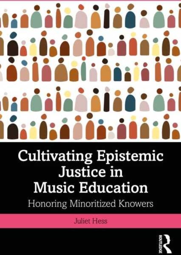 Cultivating Epistemic Justice in Music Education Honoring Minoritized Knowers