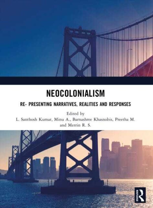Neocolonialism Re Presenting Narratives, Realities and Responses