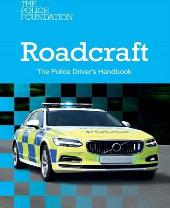 Roadcraft: The Police Driver's Handbook 2025