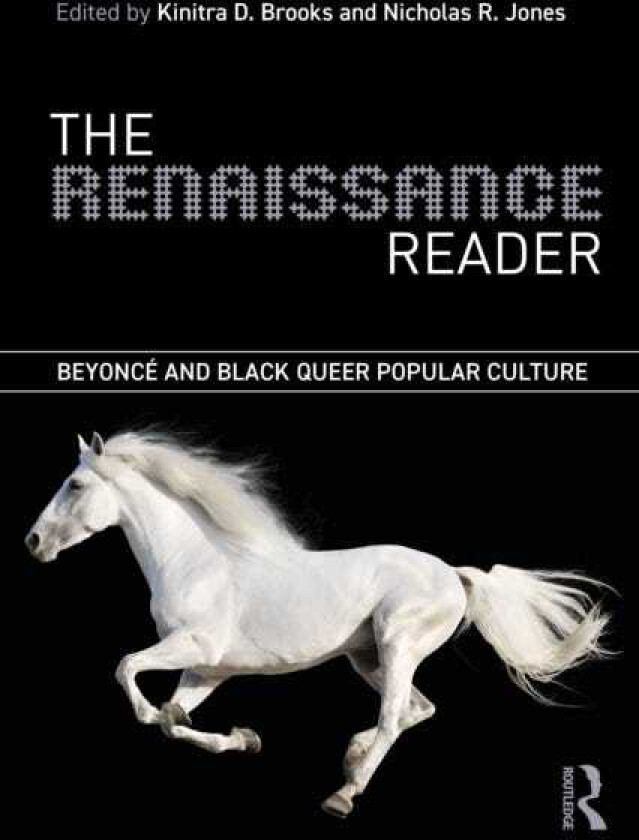 The Renaissance Reader Beyonce and Black Queer Popular Culture