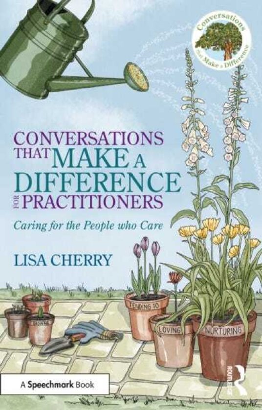 Conversations that Make a Difference for Practitioners Caring for the People who Care