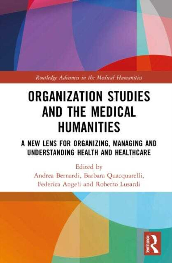 Organization Studies and Medical Humanities A New Lens for Organizing, Managing and Understanding Health and Healthcare