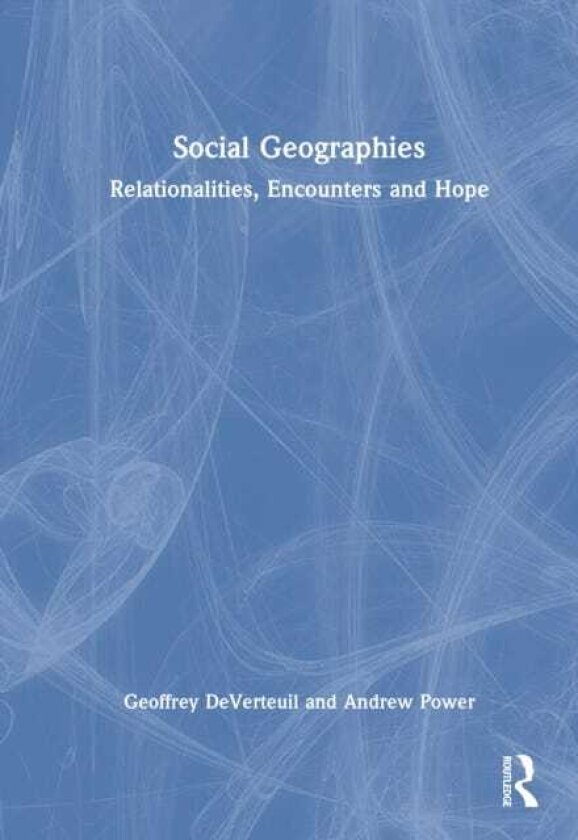 Social Geographies Relationalities, Encounters and Hope