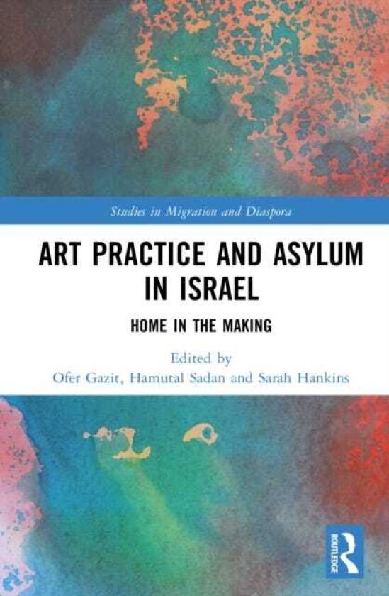 Art Practice and Asylum in Israel Home in the Making