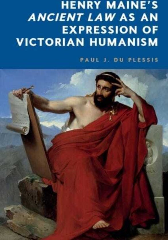 Henry Maine’s Ancient Law as an Expression of Victorian Humanism