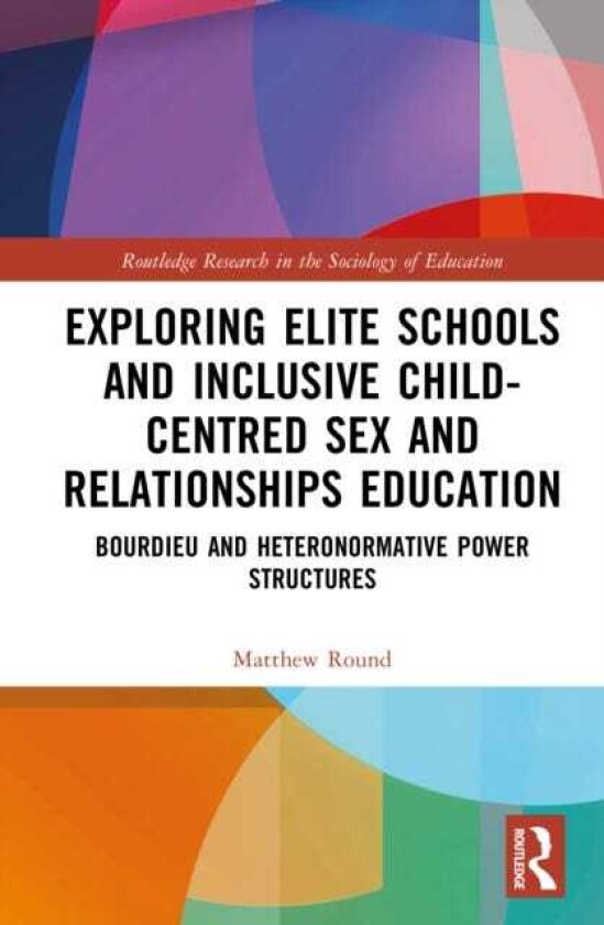 Exploring Elite Schools and Inclusive ChildCentred Sex and Relationships Education Bourdieu and Heteronormative Power Structures