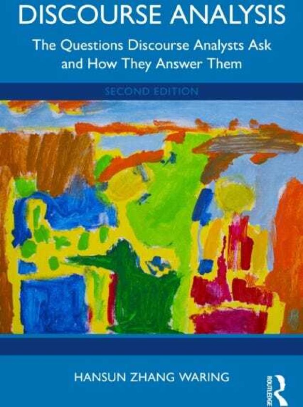 Discourse Analysis The Questions Discourse Analysts Ask and How They Answer Them