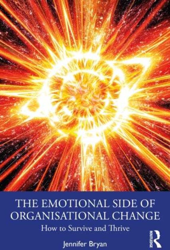 The Emotional Side of Organisational Change How to Survive and Thrive