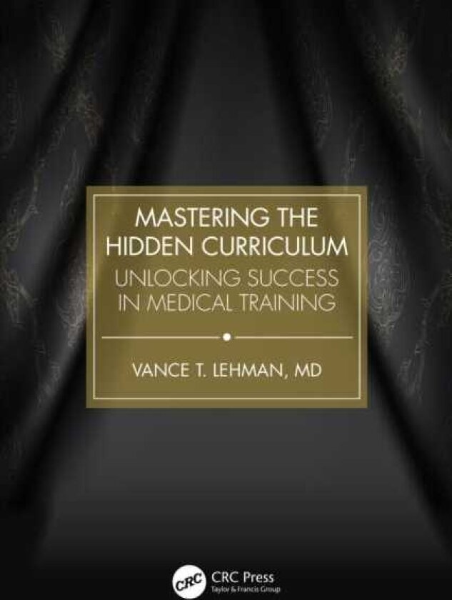 Mastering the Hidden Curriculum Unlocking Success in Medical Training