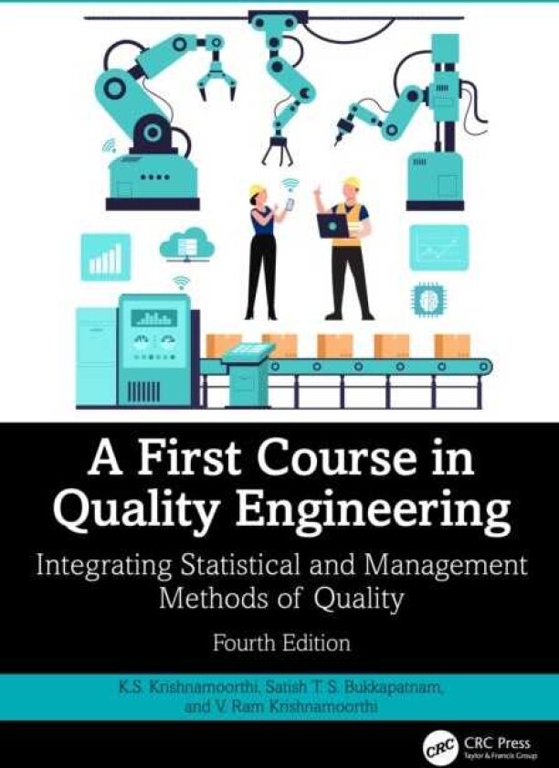 A First Course in Quality Engineering Integrating Statistical and Management Methods of Quality, Fourth Edition
