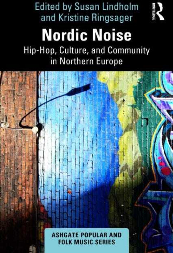 Nordic Noise HipHop, Culture, and Community in Northern Europe