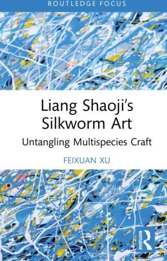 Liang Shaoji’s Silkworm Art Untangling Multispecies Craft