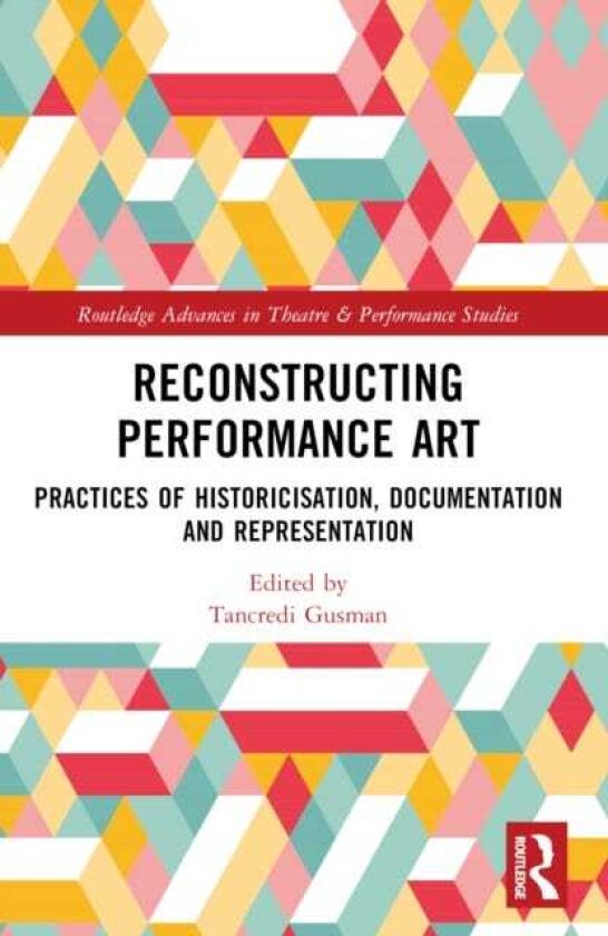 Reconstructing Performance Art Practices of Historicisation, Documentation and Representation